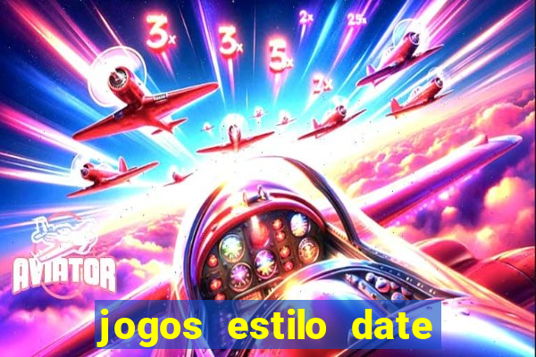 jogos estilo date ariane para android